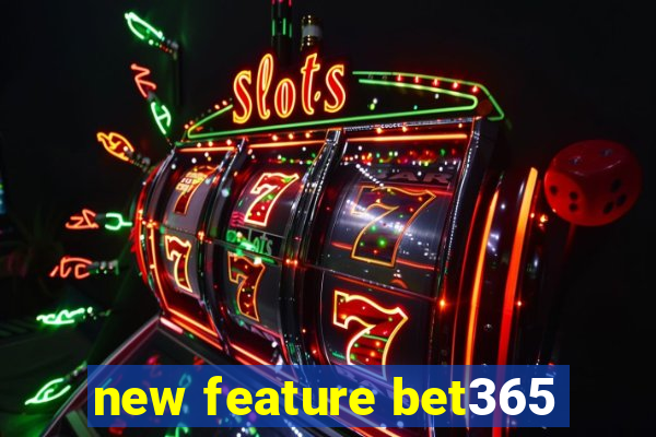 new feature bet365